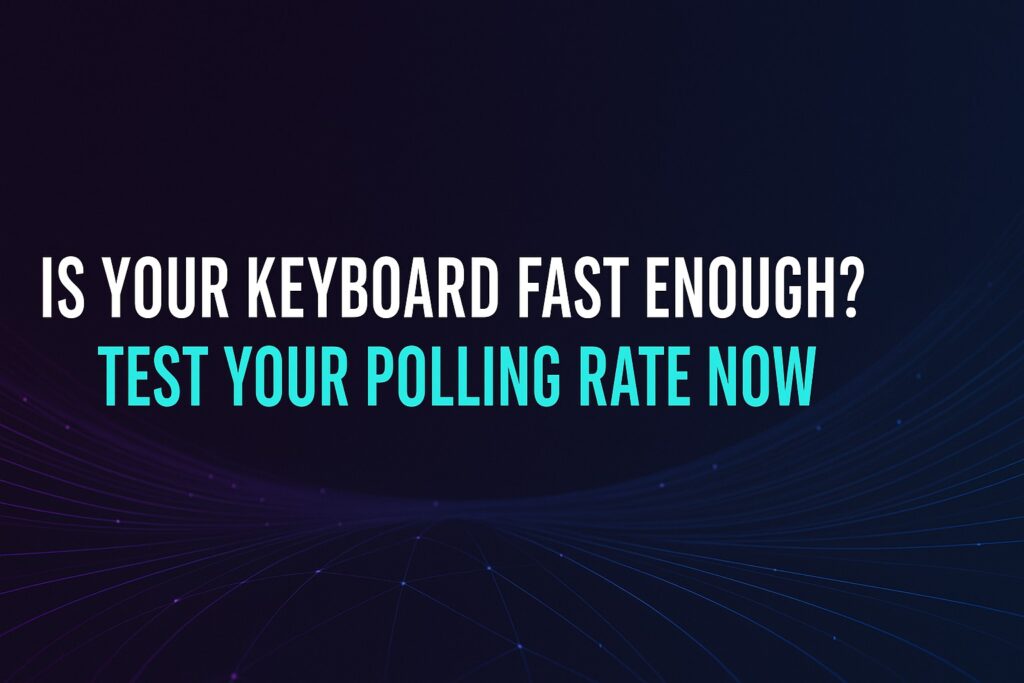 Is Your Keyboard Fast Enough